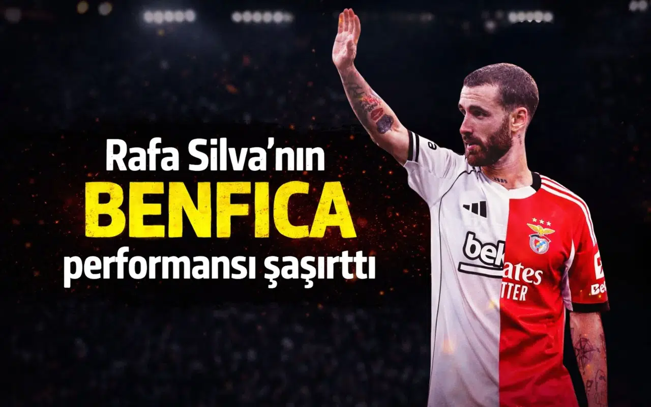 Rafa Silva’nın Benfica performansı şaşırttı