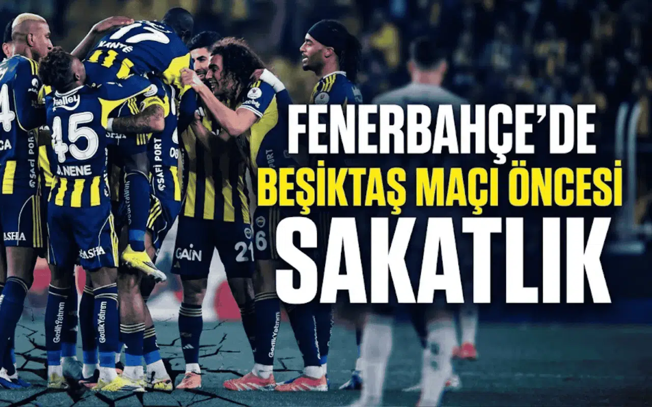 Fenerbahçe’de Beşiktaş maçı öncesi sakatlık