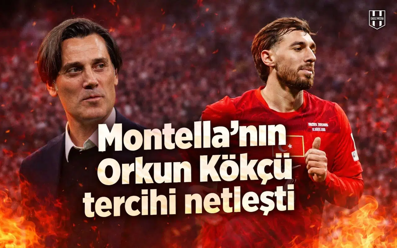 Montella'nın Orkun Kökçü tercihi netleşti