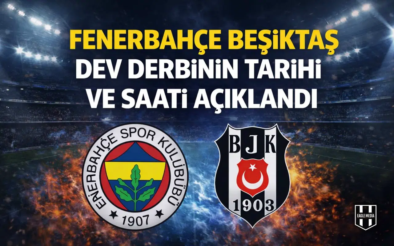 Fenerbahçe Beşiktaş dev derbinin tarihi ve saati açıklandı
