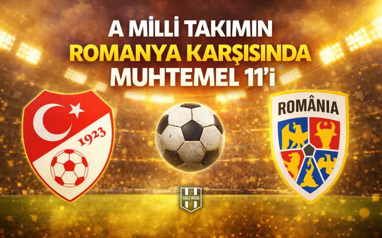 A Milli Takımın Romanya karşısında muhtemel 11’i