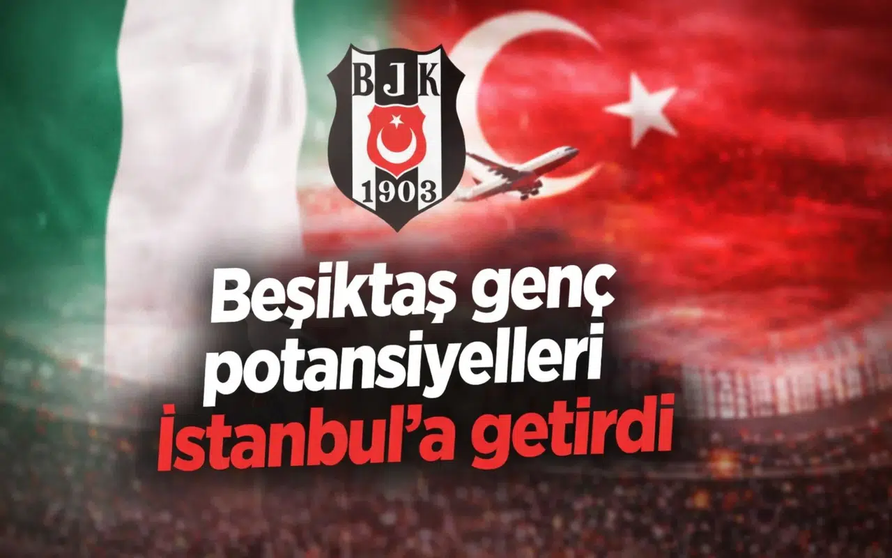 Beşiktaş genç potansiyelleri İstanbul'a getirdi
