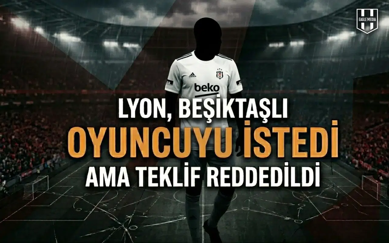 Lyon, Beşiktaşlı oyuncuyu istedi ama teklif reddedildi