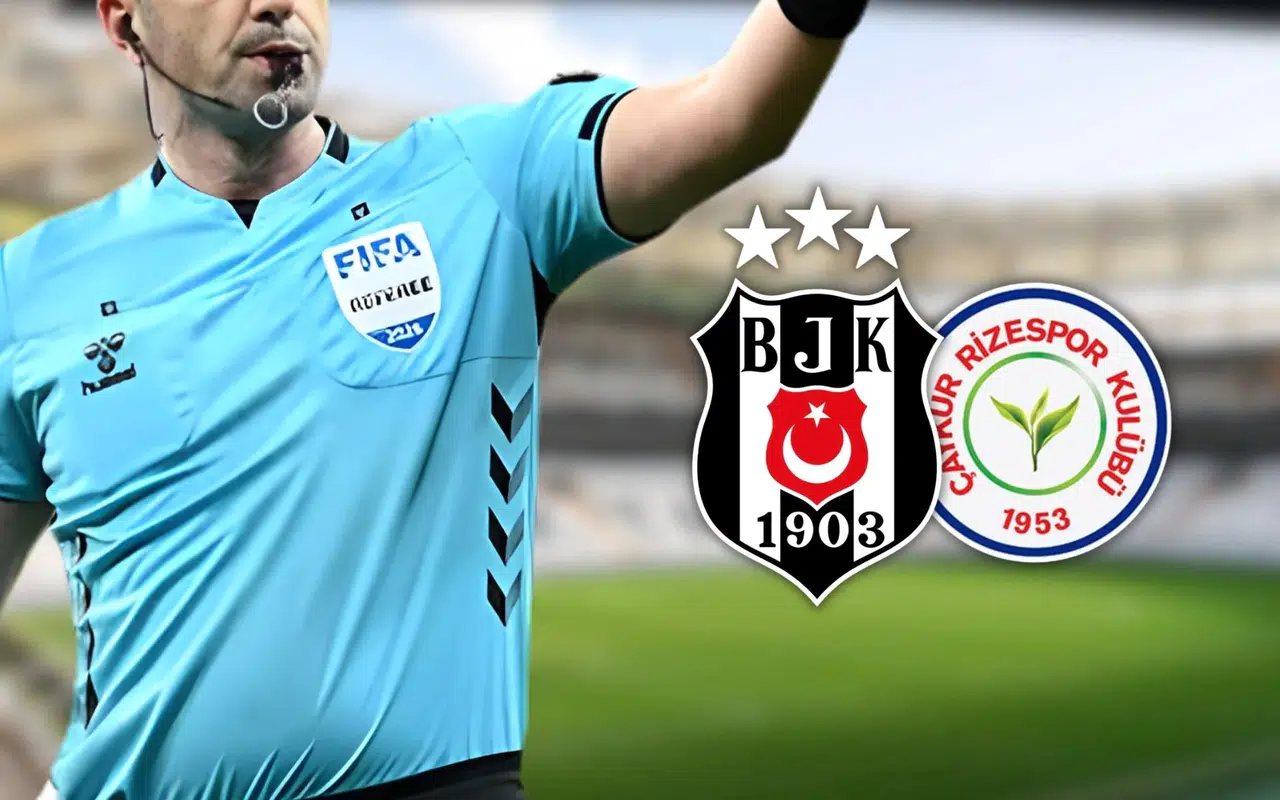 Beşiktaş Çaykur Rizespor maçının hakemi belli oldu!