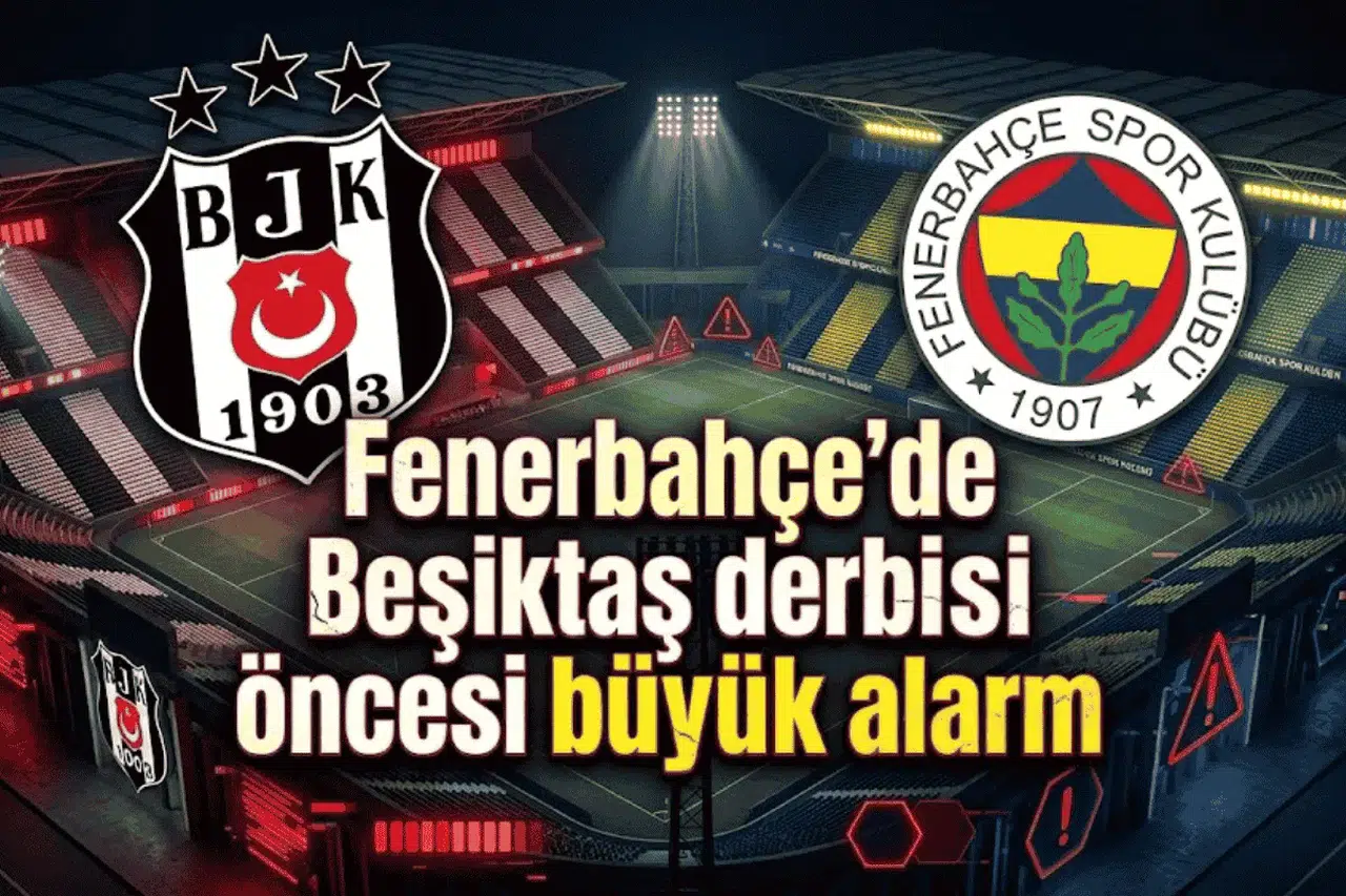 Fenerbahçe'de Beşiktaş derbisi öncesi büyük alarm