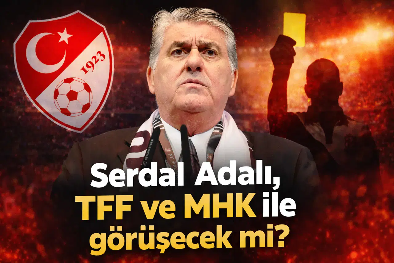 Serdal Adalı, TFF ve MHK ile görüşecek mi?