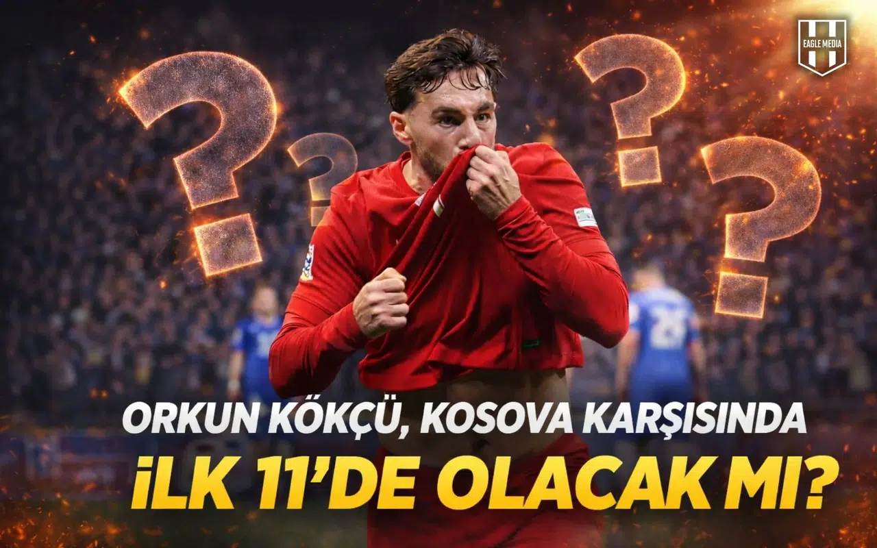 Orkun Kökçü Kosova karşısında ilk 11’de olacak mı?
