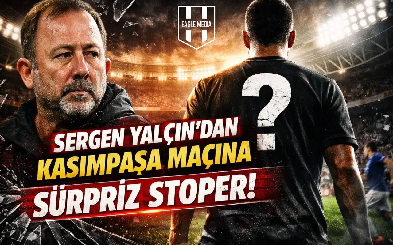 Sergen Yalçın'dan Kasımpaşa maçına sürpriz stoper