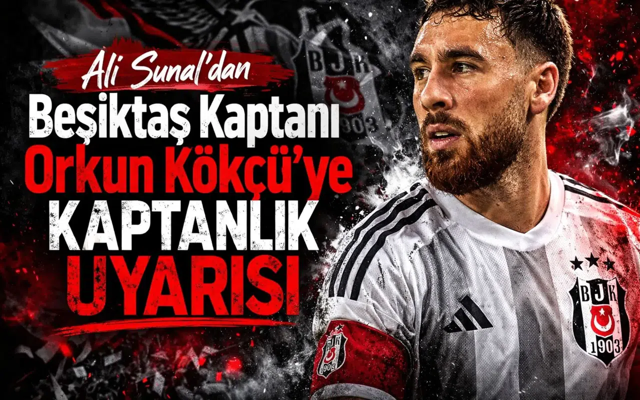 Ali Sunal'dan Beşiktaş Kaptanı Orkun Kökçü'ye Kaptanlık Uyarısı
