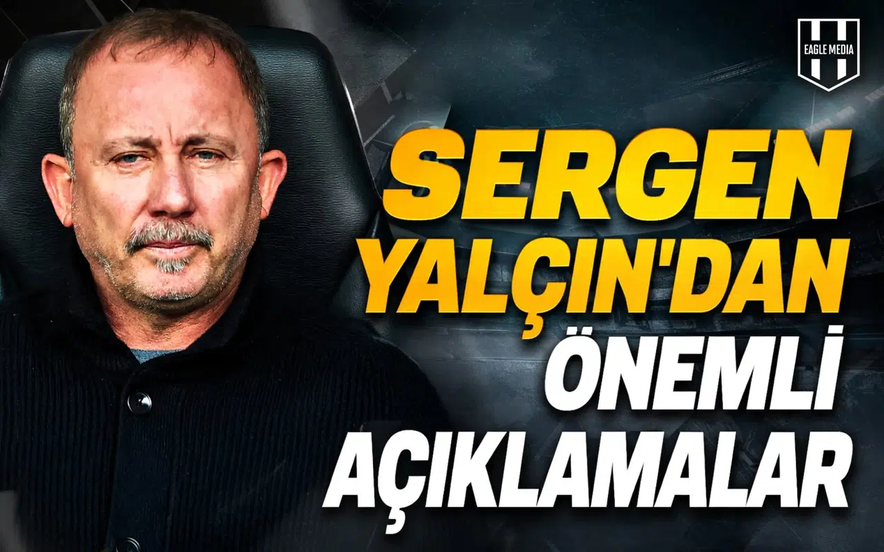 Sergen Yalçın’dan önemli açıklamalar