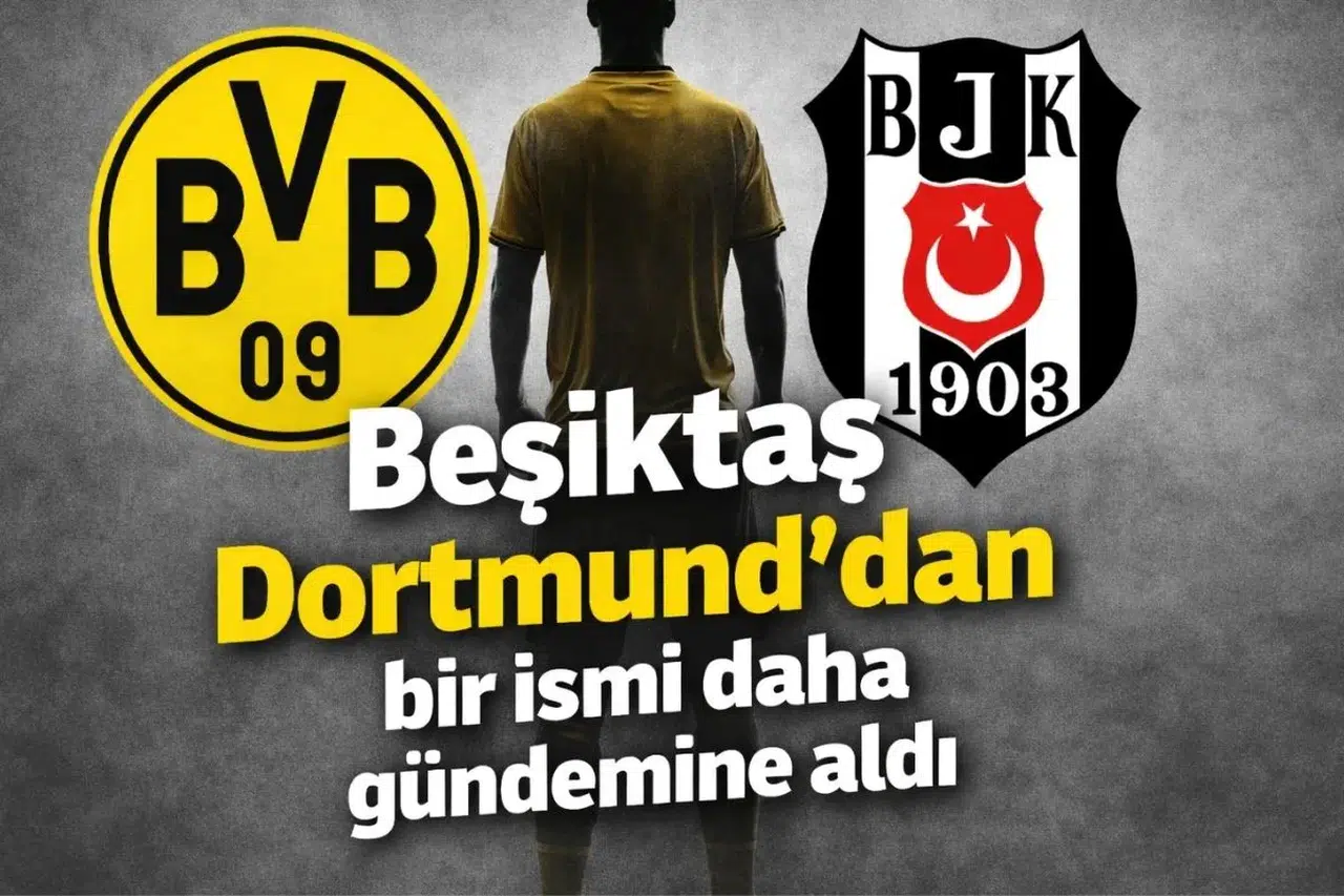Beşiktaş Dortmund'dan bir ismi daha gündemine aldı