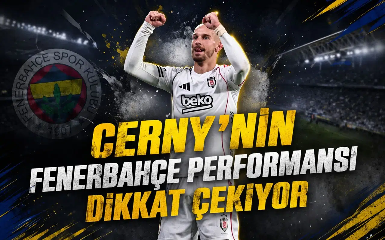 Cerny’nin Fenerbahçe performansı dikkat çekiyor
