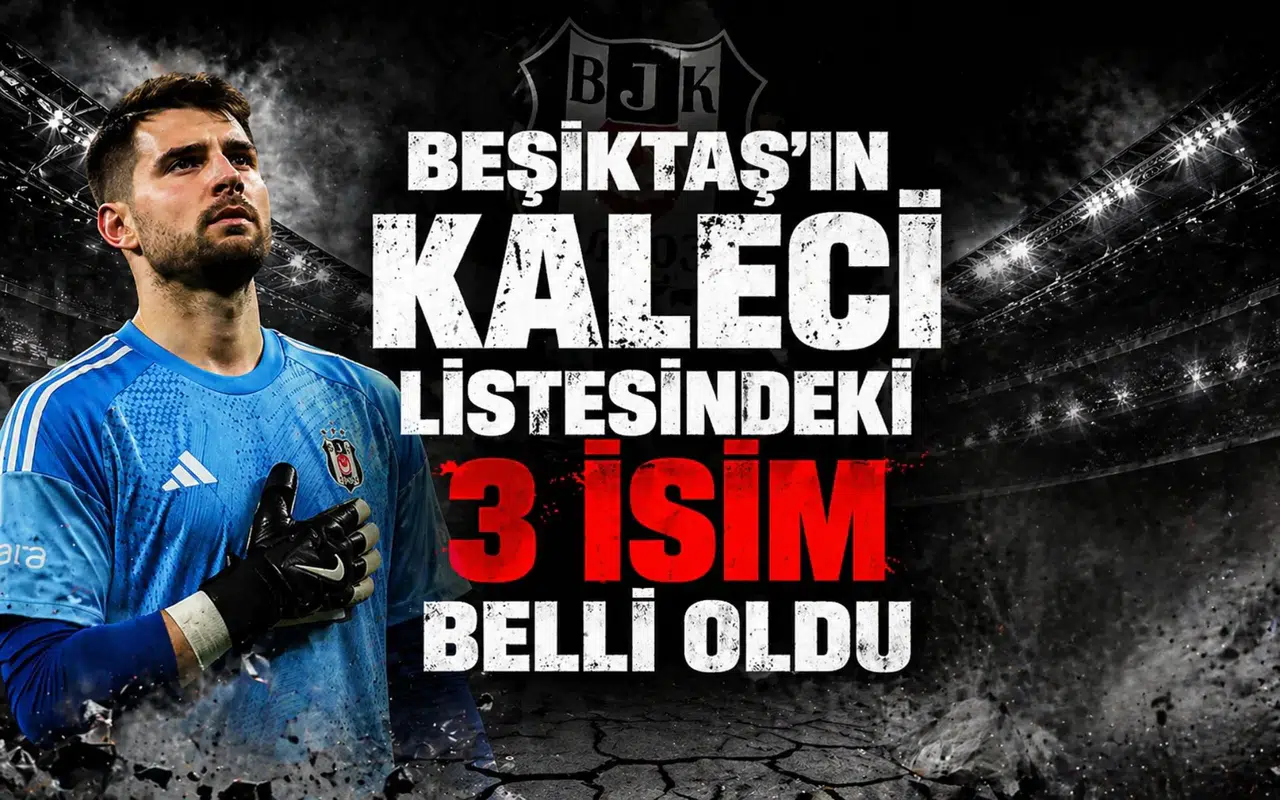 Beşiktaş'ın kaleci listesindeki 3 isim belli oldu