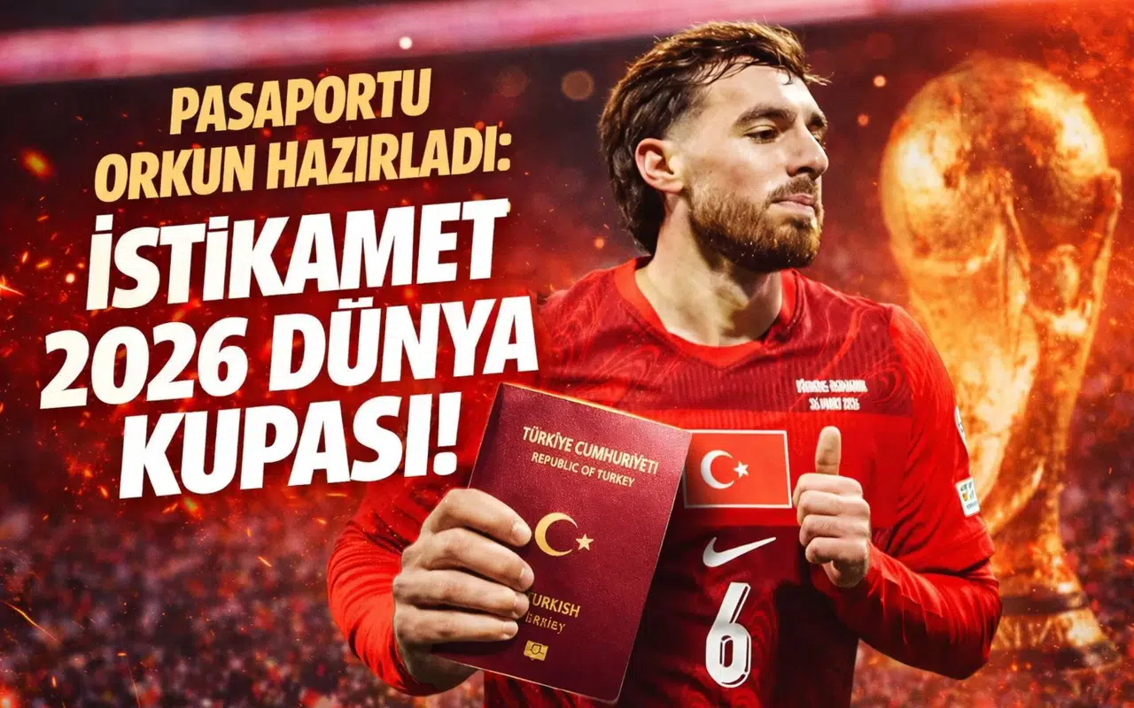 Pasaportu Orkun hazırladı: İstikamet 2026 Dünya Kupası!