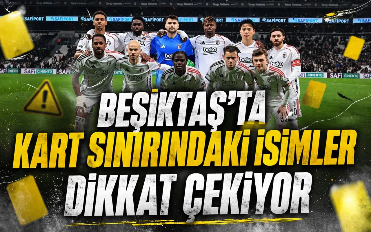 Beşiktaş’ta kart sınırındaki isimler dikkat çekiyor