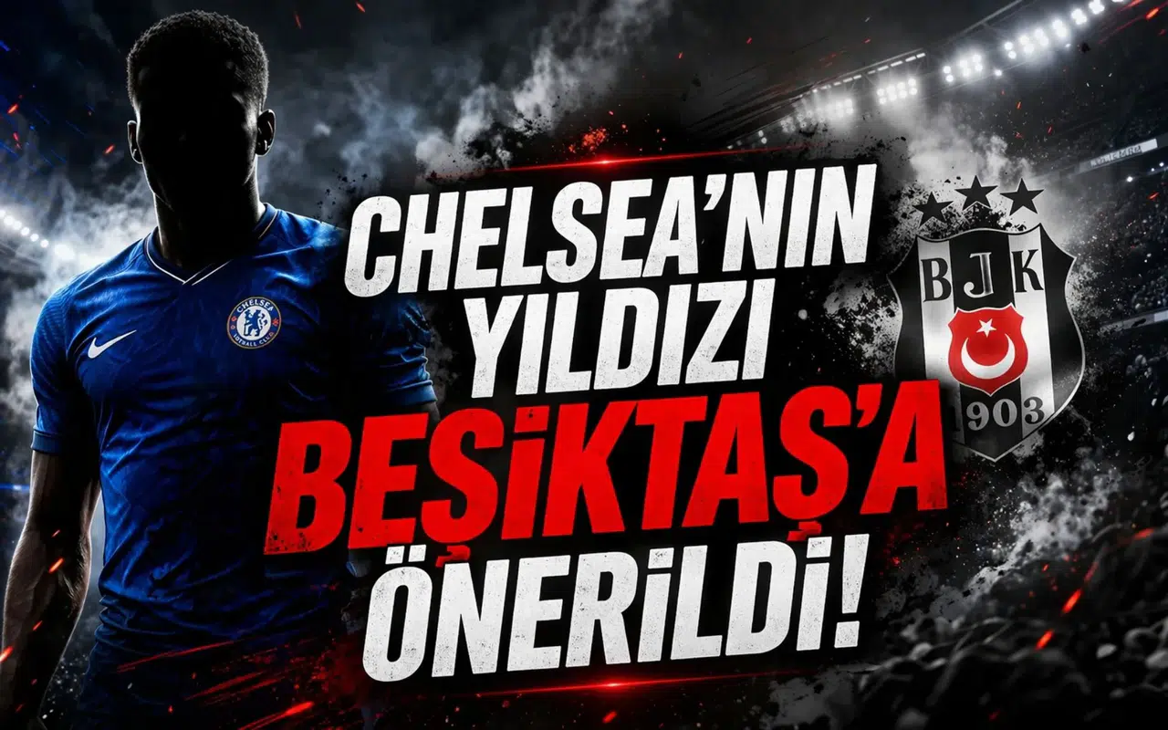 Chelsea’nin yıldızı Beşiktaş’a önerildi!