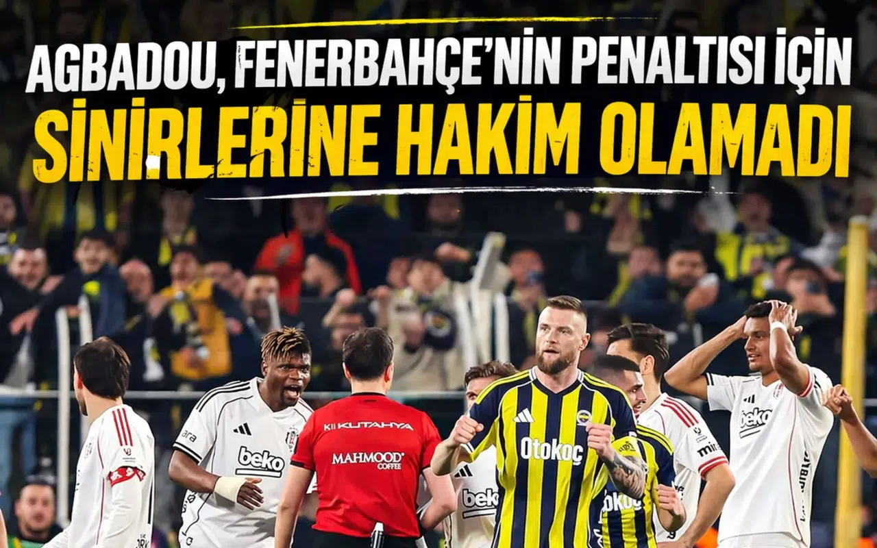 Agbadou, Fenerbahçe'nin penaltısı için sinirlerine hakim olamadı