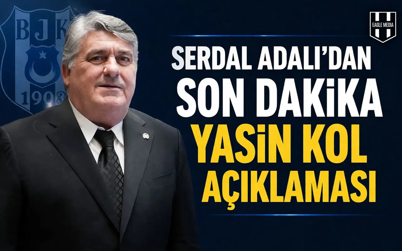 Serdal Adalı’dan son dakika Yasin Kol açıklaması