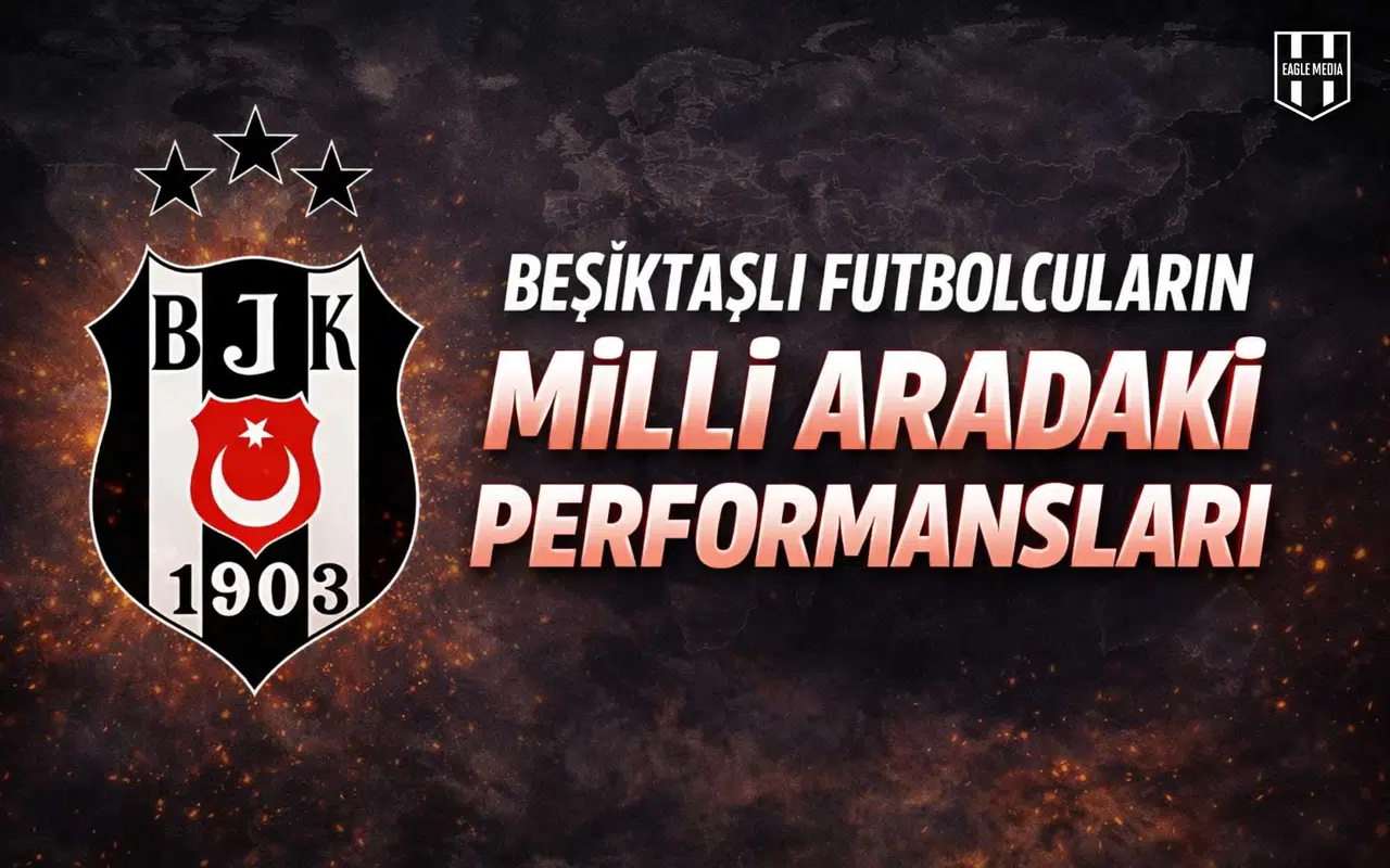 Beşiktaşlı futbolcuların milli aradaki performansları