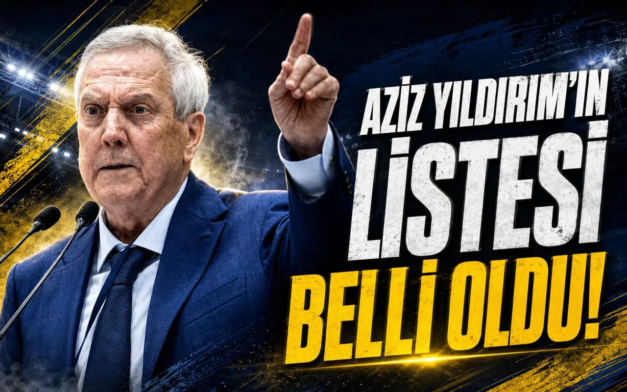 Aziz Yıldırım'ın listesi belli oldu