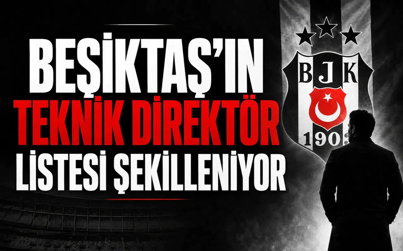 Beşiktaş'ın teknik direktör listesi şekilleniyor