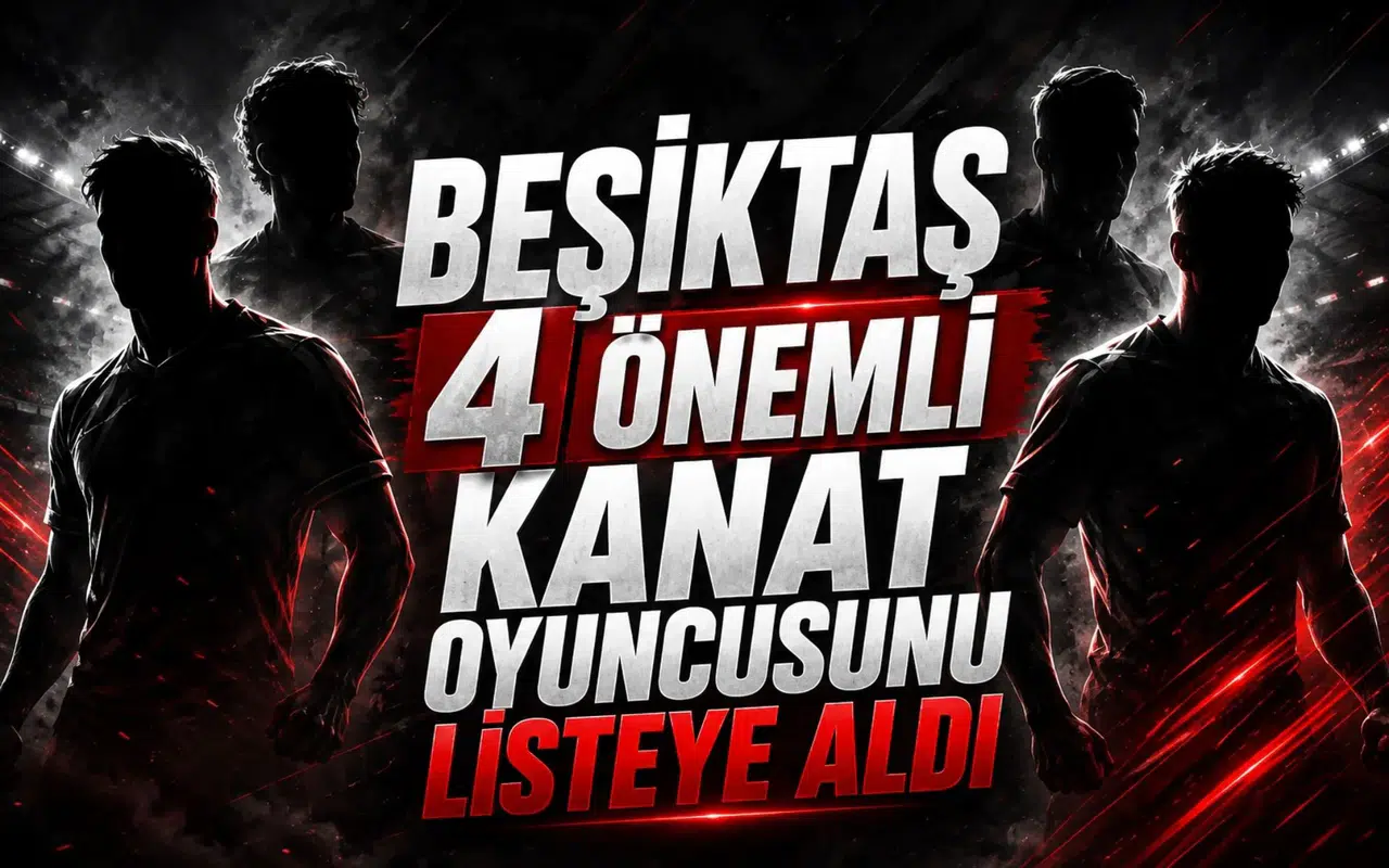 Beşiktaş 4 önemli kanat oyuncusunu listeye aldı