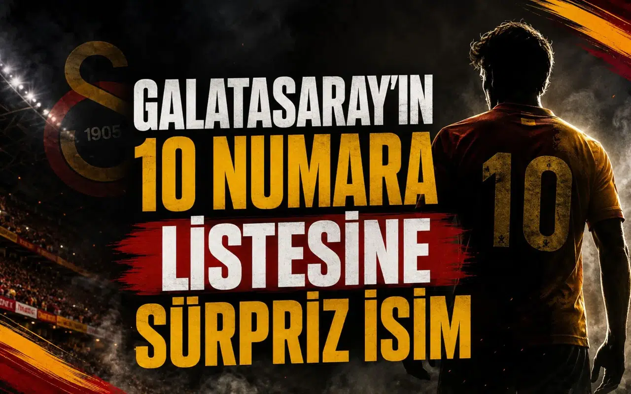 Galatasaray'ın 10 Numara Listesine Sürpriz İsim