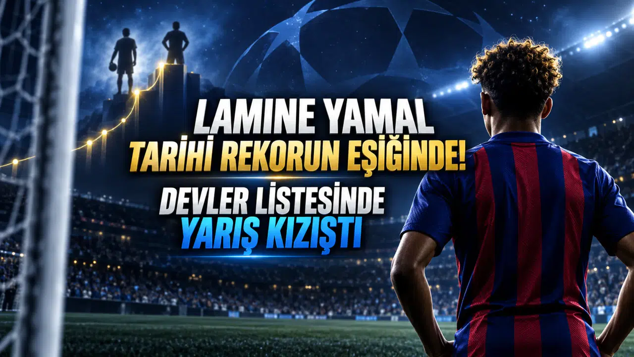 Lamine Yamal Tarihi Rekorun Eşiğinde! Devler Listesinde Yarış Kızıştı