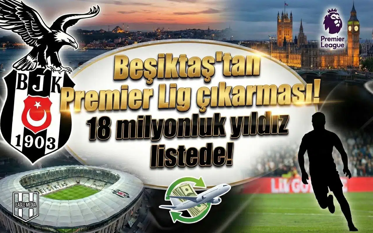 Beşiktaş'tan Premier Lig çıkarması! 18 milyonluk yıldız listede!