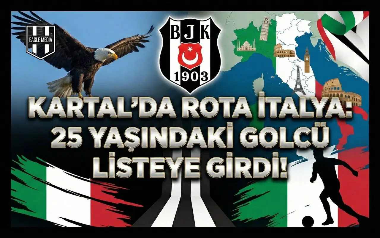 Kartal'da rota İtalya: 25 yaşındaki golcü listeye girdi!