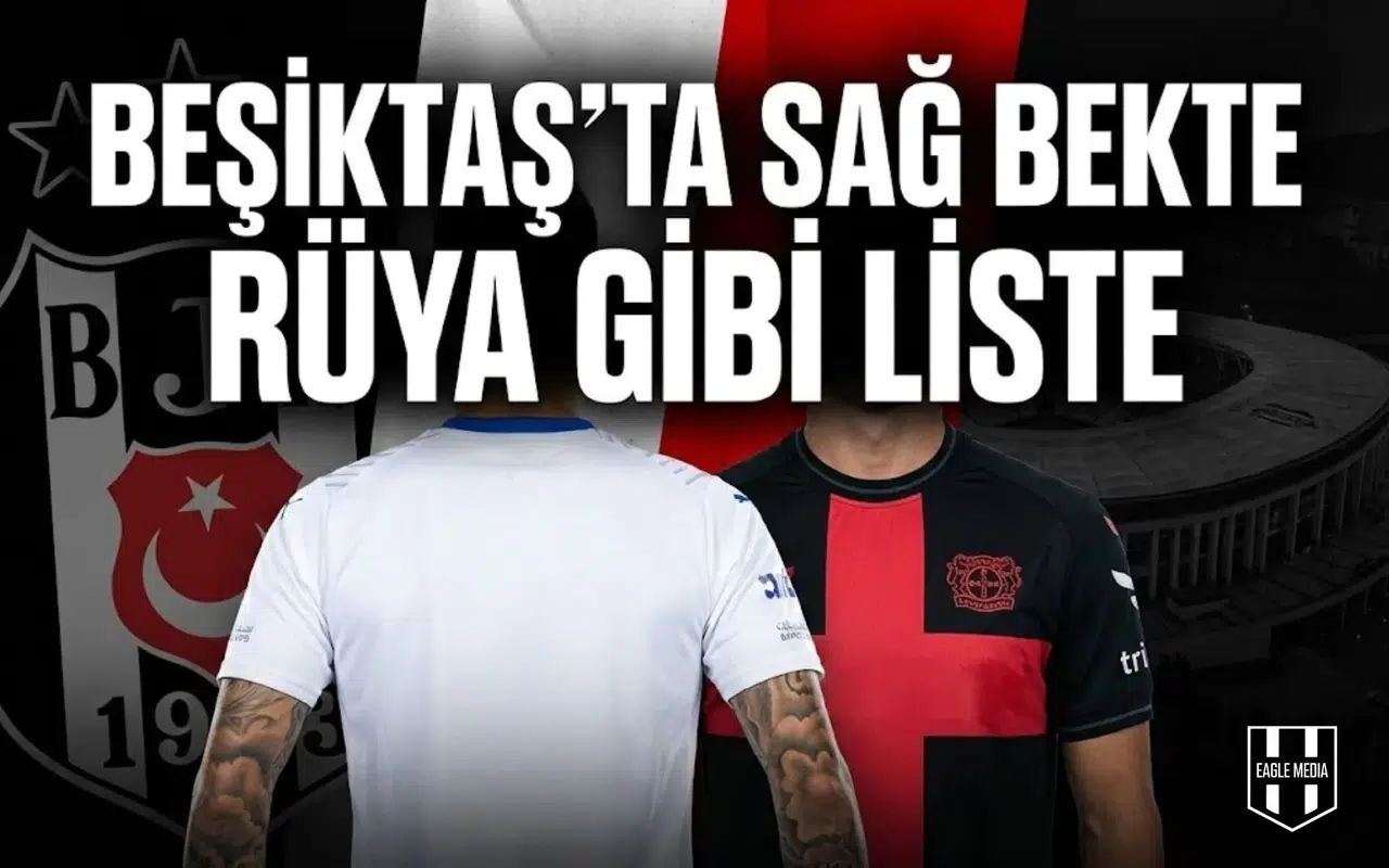 Beşiktaş'ta sağ bekte rüya gibi liste