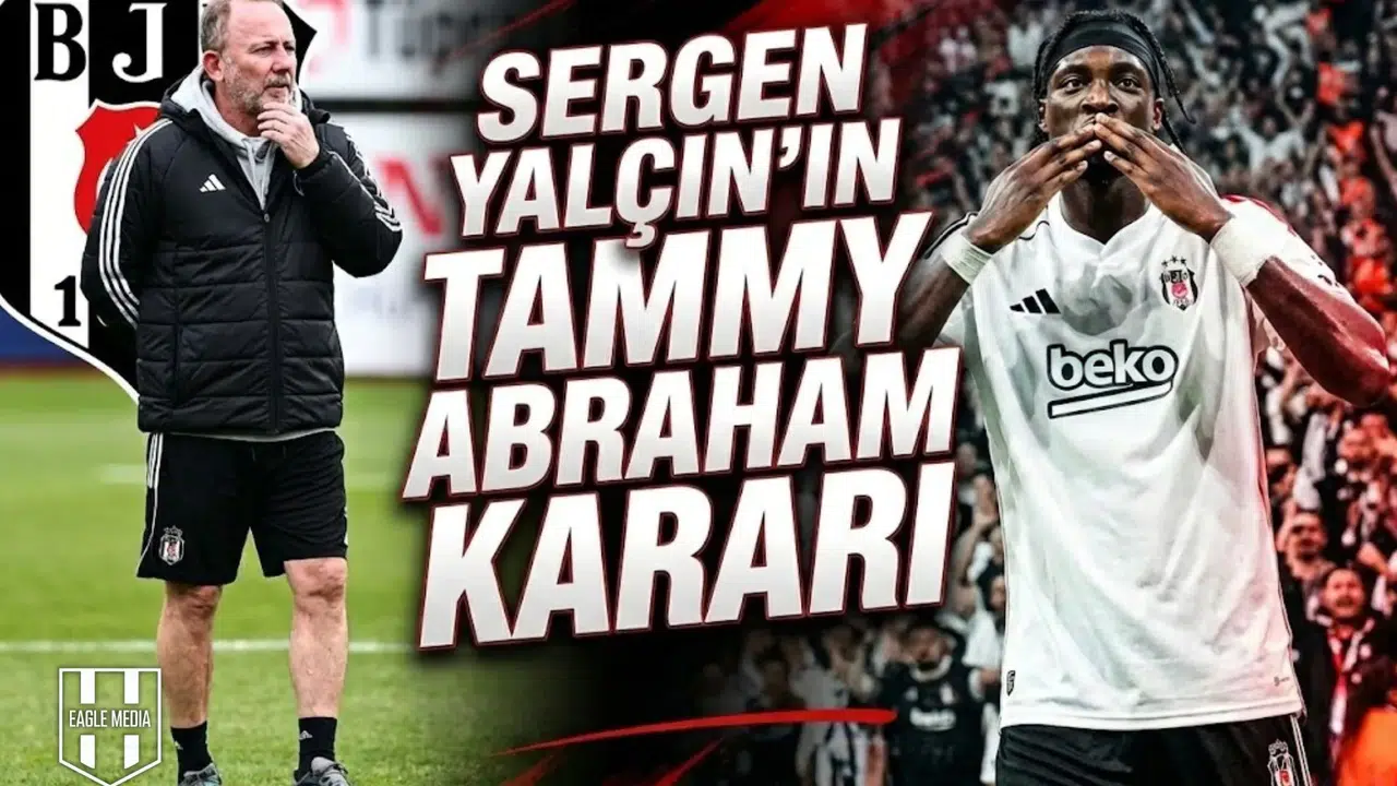 Sergen Yalçın'dan şok Tammy Abraham kararı
