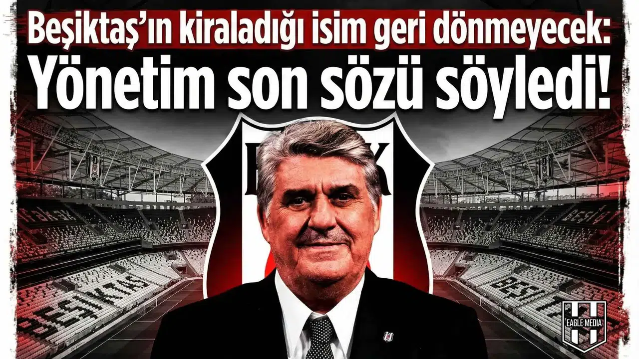 Beşiktaş'ın kiraladığı isim geri dönmeyecek: Yönetim son sözü söyledi!