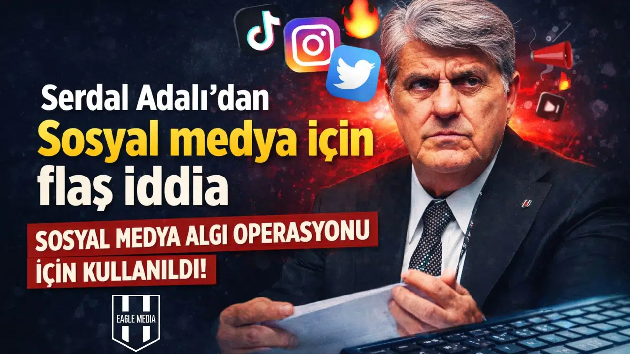 Serdal Adalı’dan sosyal medya için flaş iddia