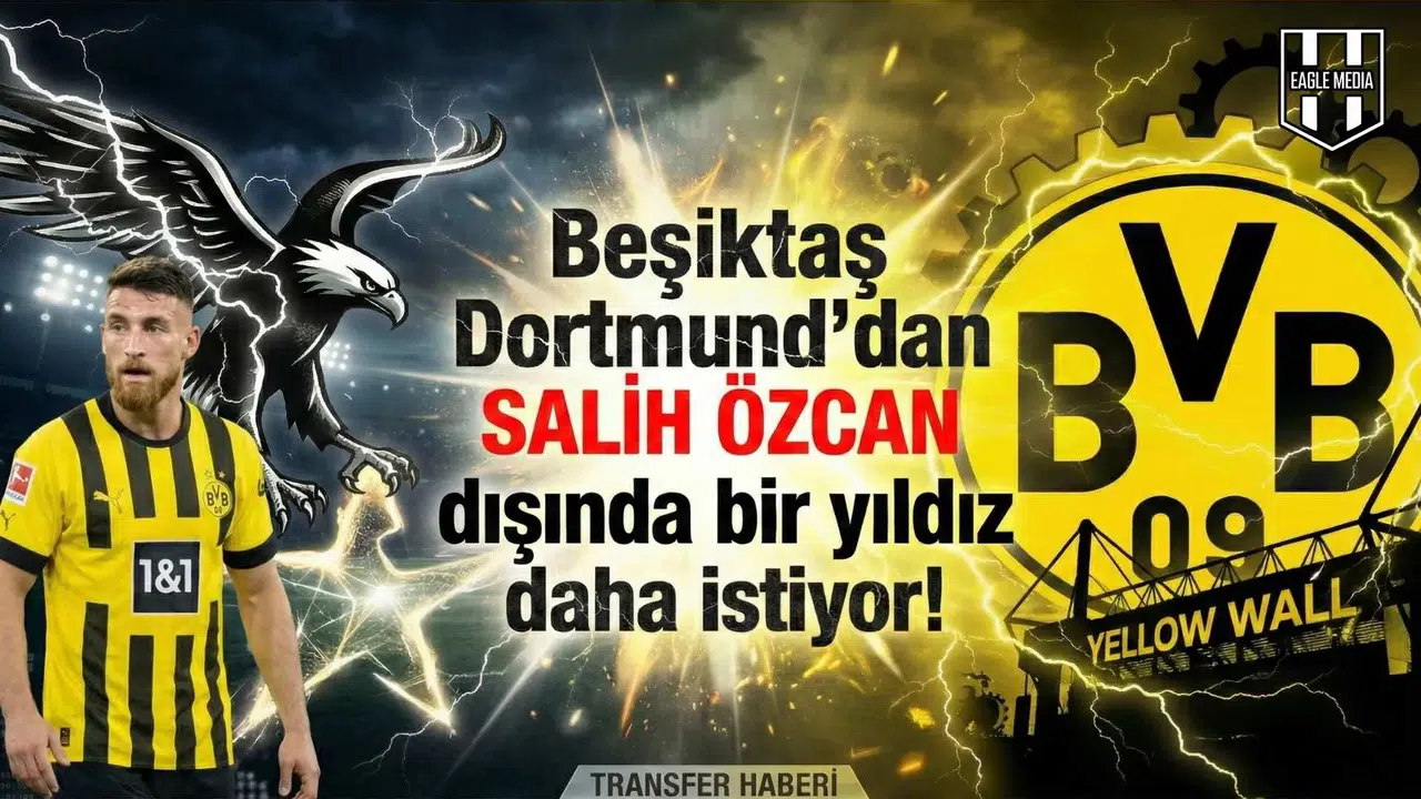 Beşiktaş Dortmund'dan Salih Özcan dışında bir yıldız daha istiyor!