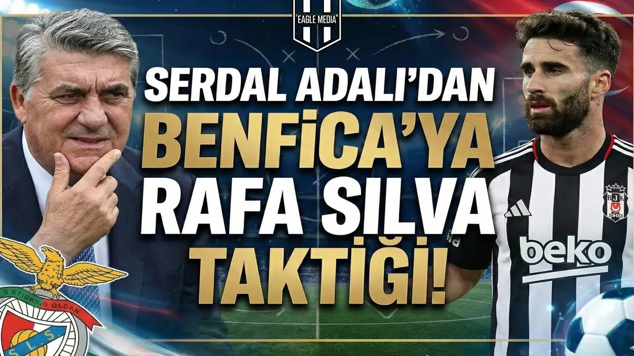 Serdal Adalı'dan Benfica'ya Rafa Silva taktiği!