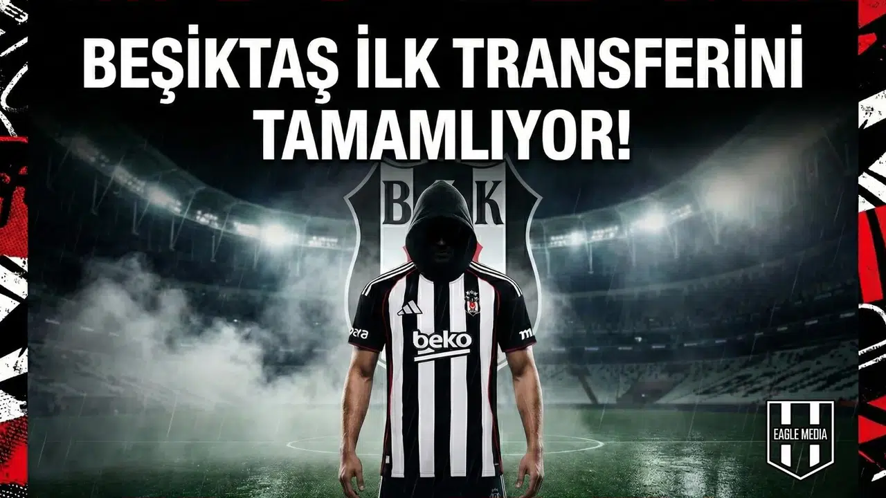 Beşiktaş ilk transferini tamamlıyor!