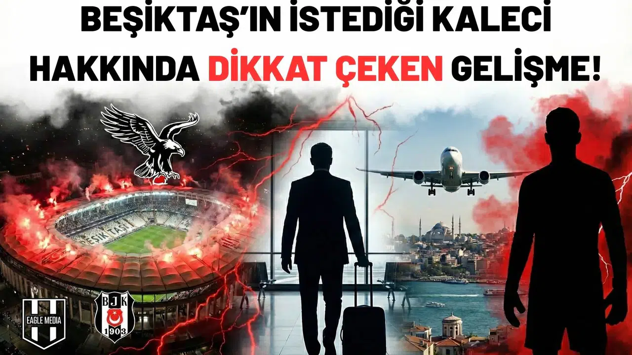 Beşiktaş'ın istediği kaleci hakkında dikkat çeken gelişme!