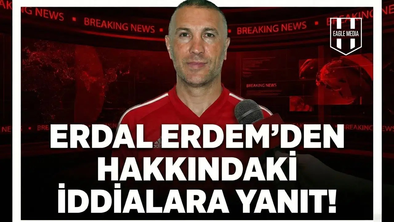 Erdal Erdem'den hakkındaki iddialara yanıt!