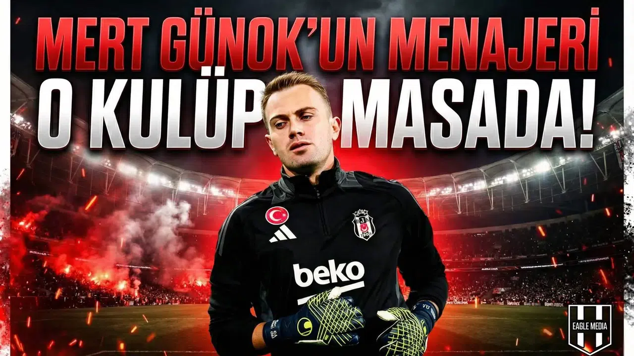 Mert Günok'un menajeri o kulüple masada!