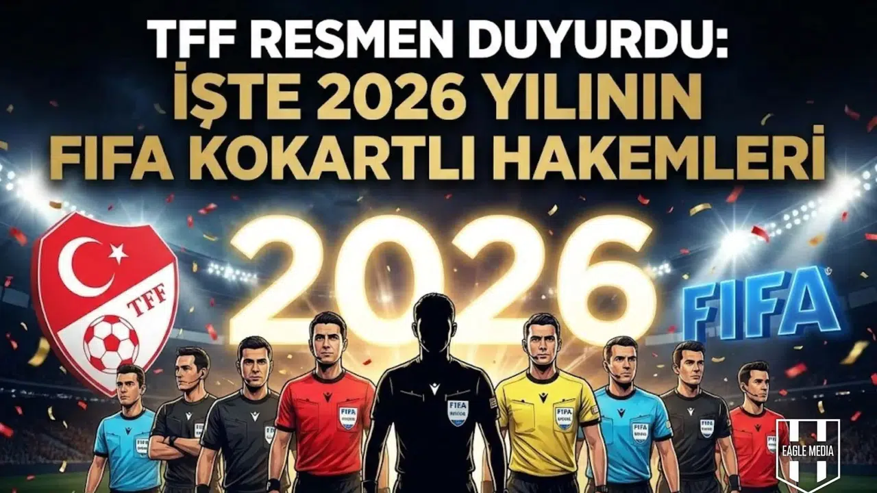 TFF resmen duyurdu: İşte 2026 yılının FIFA kokartlı hakemleri