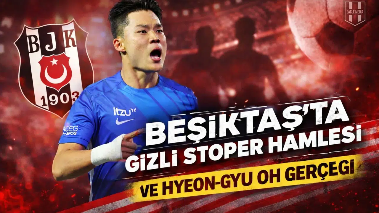 Beşiktaş'ta gizli stoper hamlesi ve Hyeon-gyu Oh gerçeği