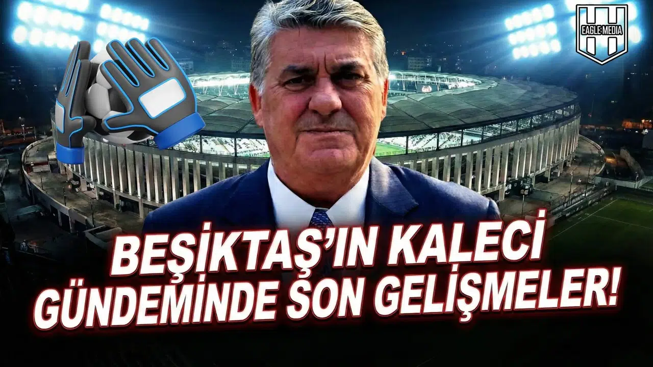 Beşiktaş'ın kaleci gündeminde son gelişmeler!