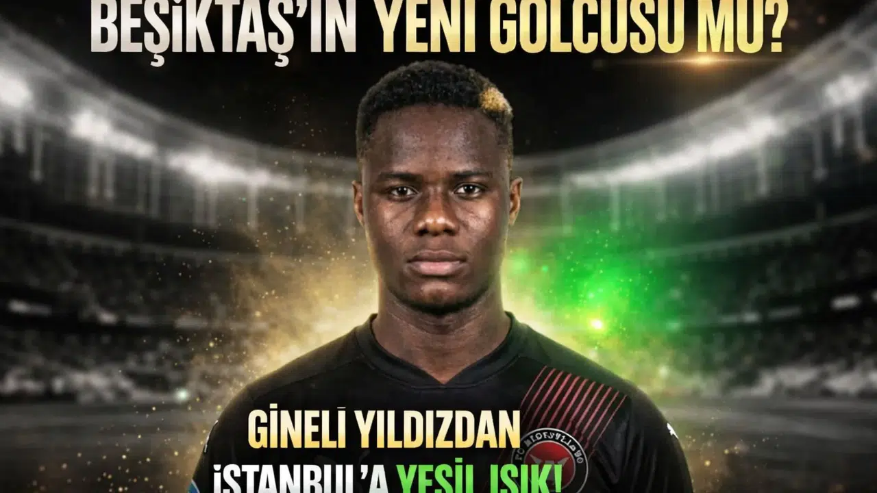 Beşiktaş’ın Yeni Golcüsü Mü? Gineli Yıldızdan İstanbul’a Yeşil Işık!