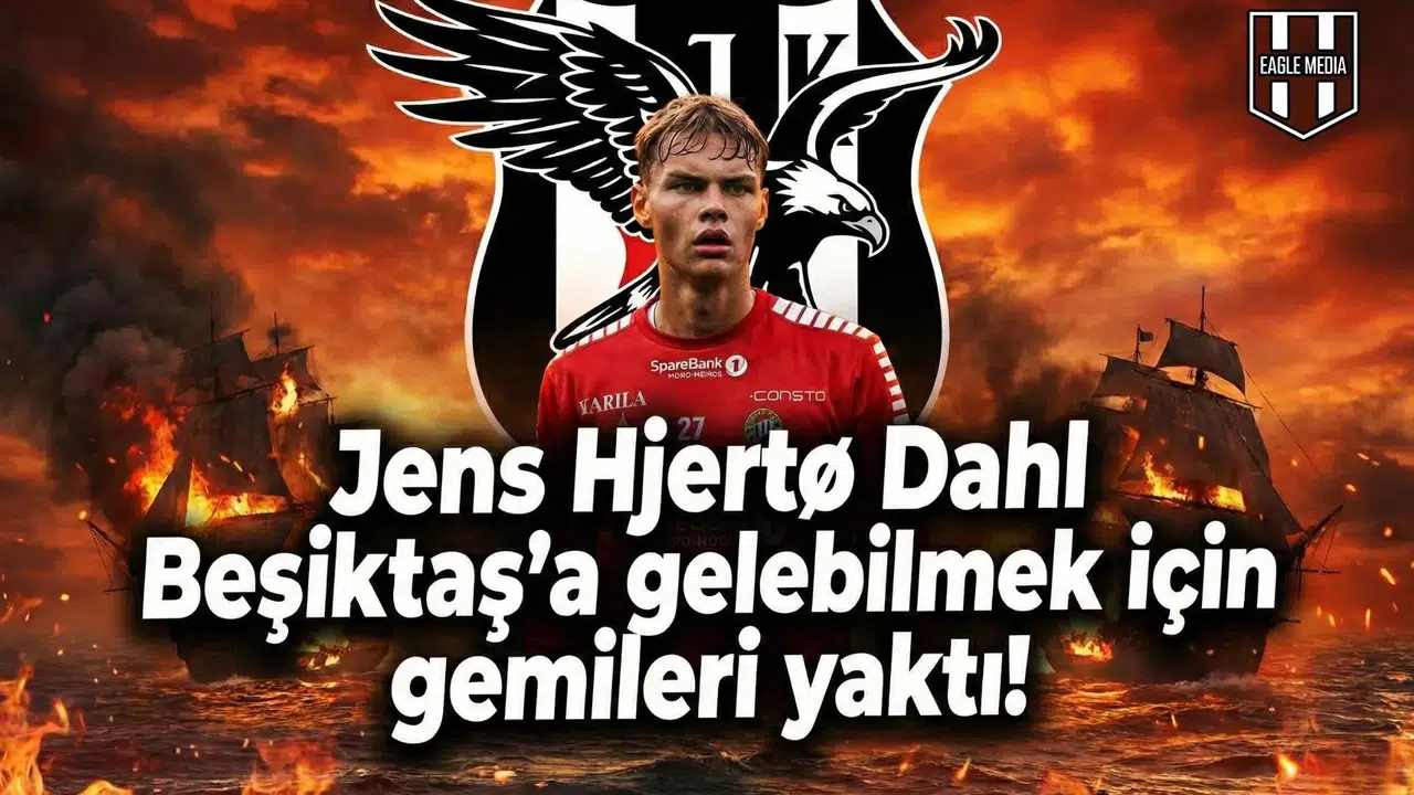 Jens Hjertø Dahl Beşiktaş'a gelebilmek için gemileri yaktı!
