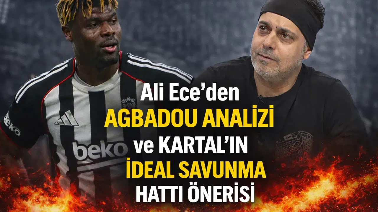 Ali Ece’den Agbadou Analizi ve Kartal’ın İdeal Savunma Hattı Önerisi