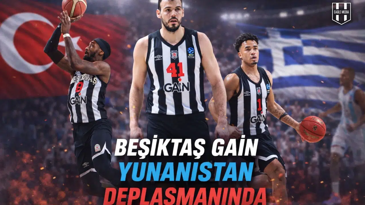 Beşiktaş GAİN Yunanistan deplasmanında