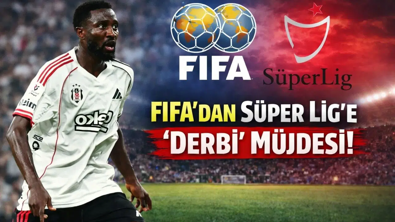 FIFA'dan Süper Lig'e  Derbi  Müjdesi!