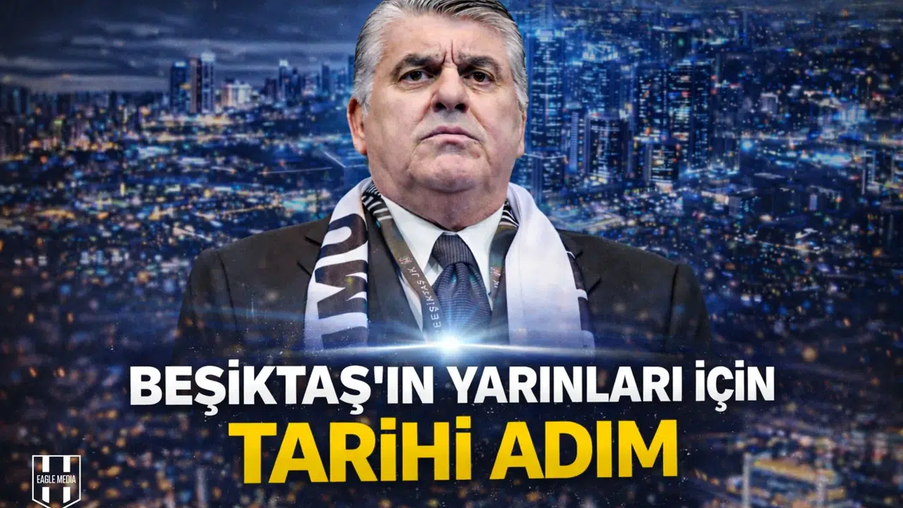 Beşiktaş'ın yarınları için tarihi adım
