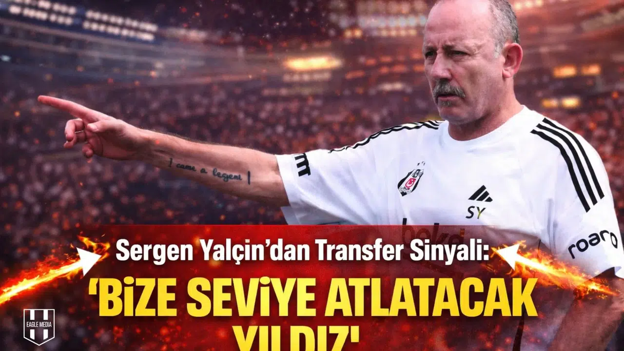 Sergen Yalçın'dan Transfer Sinyali:  Bize Seviye Atlatacak Yıldız